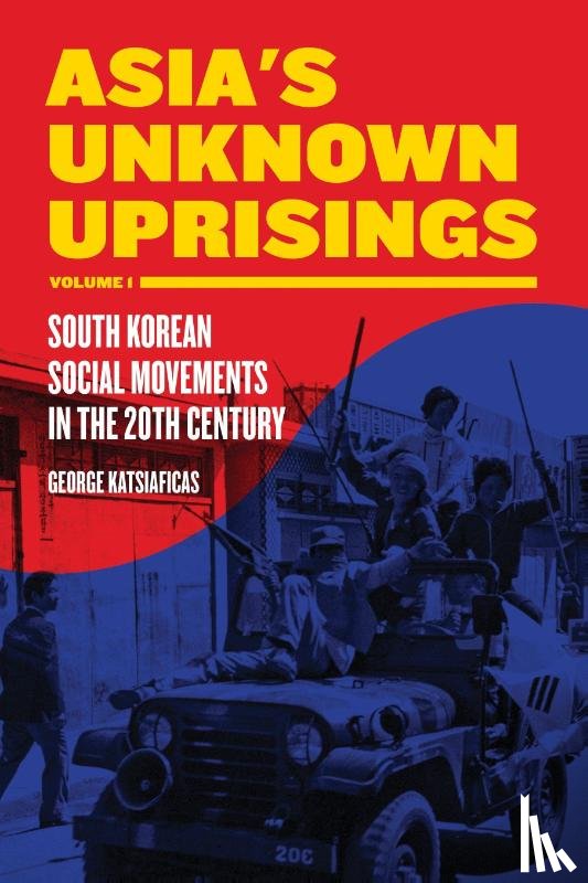 Katsiaficas, George - Asia's Unknown Uprising Volume 1