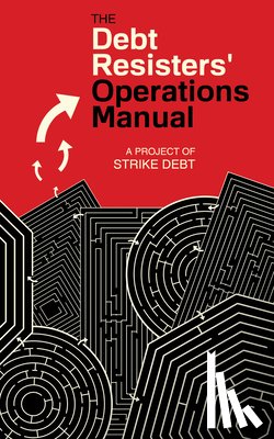 Ross, Andrew, Graeber, David, Caffentzis, George - The Debt Resisters' Operations Manual