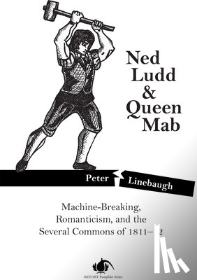 Linebaugh, Peter - Ned Ludd & Queen Mab