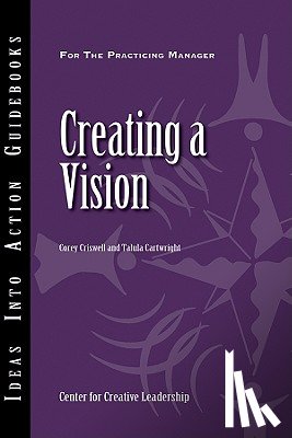 Center for Creative Leadership (CCL), Criswell, Corey, Cartwright, Talula - Creating a Vision