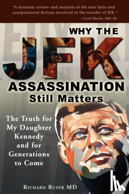 Buyer, Richard - Why the JFK Assassination Still Matters
