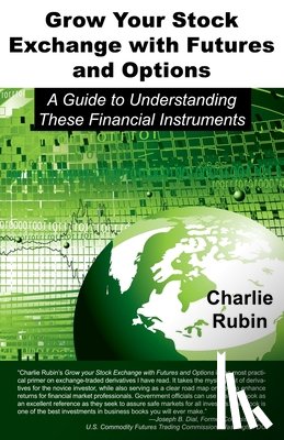Rubin, Charlie - Grow Your Stock Exchange with Futures and Options