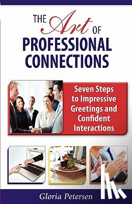 Petersen, Gloria - The Art of Professional Connections
