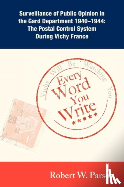 Parson, Robert W - Every Word You Write ... Vichy Will Be Watching You