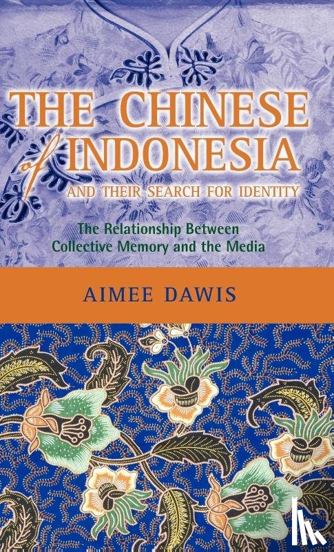 Dawis, Aimee - The Chinese of Indonesia and Their Search for Identity