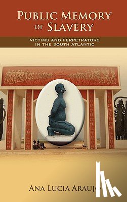 Araujo, Ana Lucia (Howard University USA) - Public Memory of Slavery