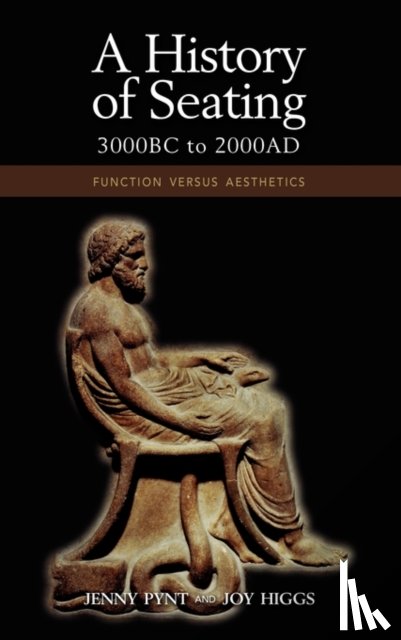 Pynt, Jenny, Higgs, Joy - A History of Seating, 3000 BC to 2000 Ad