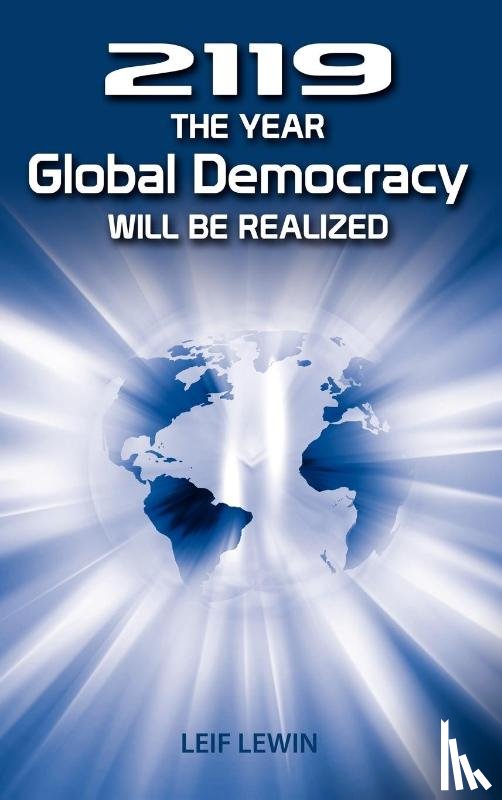 Lewin, Leif (University of Uppsala) - 2119 - The Year Global Democracy Will Be Realized