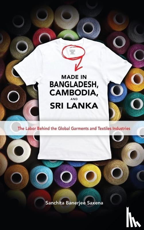 Saxena, Sanchita Banerjee - Made in Bangladesh, Cambodia, and Sri Lanka