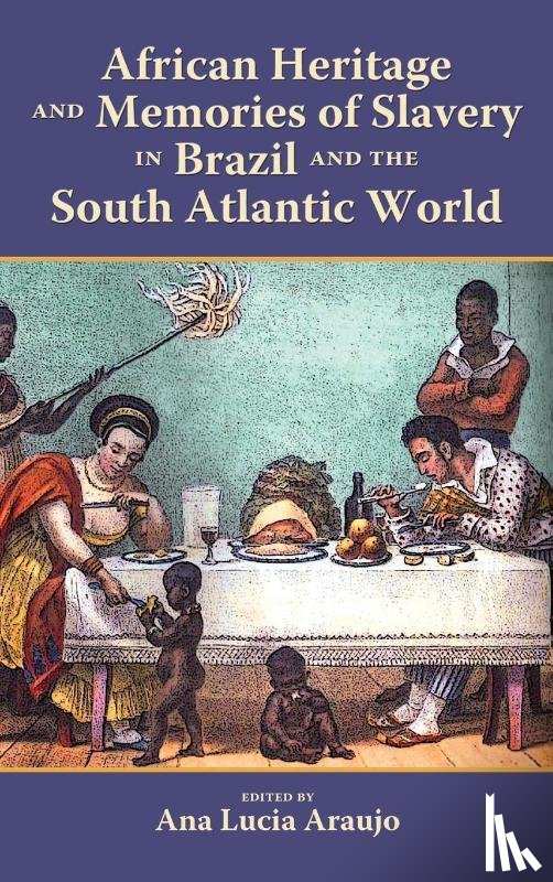  - African Heritage and Memories of Slavery in Brazil and the South Atlantic World