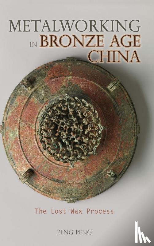 Peng, Peng - Metalworking in Bronze Age China