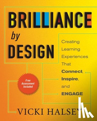 Halsey, Vicki - Brilliance by Design: Creating Learning Experiences That Connect, Inspire, and Engage