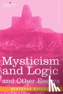 Russell, Bertrand - Mysticism and Logic and Other Essays