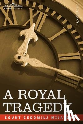 Mijatovic, Count Cedomilj - A Royal Tragedy