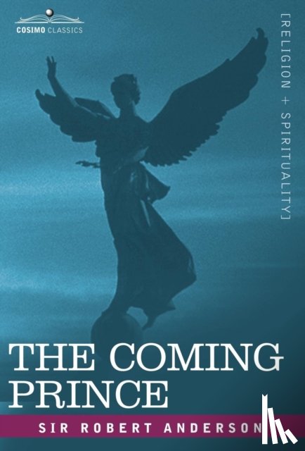 Anderson, Sir Robert (Institute for Social Studies in Medical Care London) - The Coming Prince