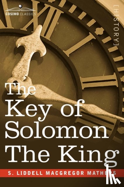 MacGregor Mathers, S Liddell Liddell - The Key of Solomon the King