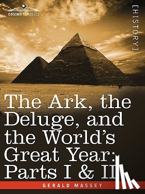 Massey, Gerald - The Ark, the Deluge, and the World's Great Year