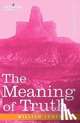 James, Dr William (Formerly Food Safety and Inspection Service (Fsis)-USDA USA) - The Meaning of Truth