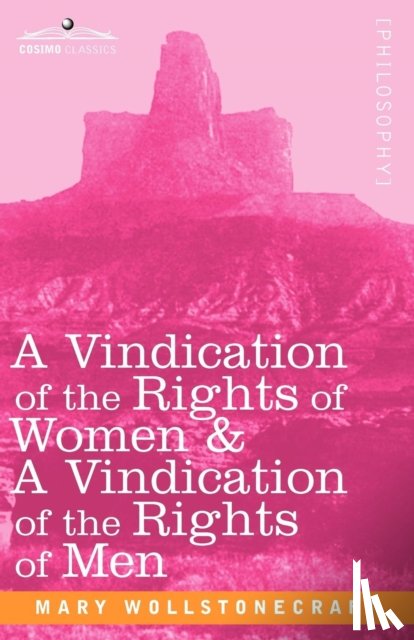 Wollstonecraft, Mary - A Vindication of the Rights of Women & a Vindication of the Rights of Men
