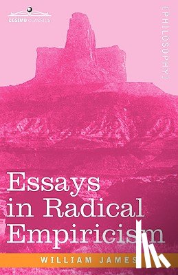 James, Dr William (Formerly Food Safety and Inspection Service (Fsis)-USDA USA) - Essays in Radical Empiricism