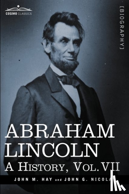 Hay, John M, Nicolay, John George - Abraham Lincoln