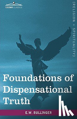 Bullinger, Ethelbert William - Foundations of Dispensational Truth