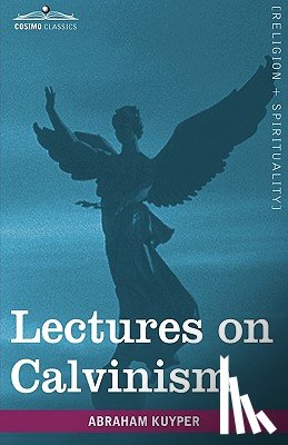 Kuyper, Abraham - Lectures on Calvinism