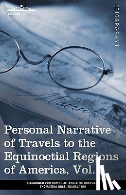 Von Humboldt, Alexander, Bonpland, Aime - Personal Narrative of Travels to the Equinoctial Regions of America, Vol. I (in 3 Volumes)