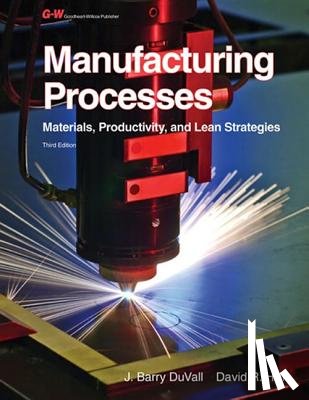 Duvall, J. Barry - Manufacturing Processes: Materials, Productivity, and Lean Strategies