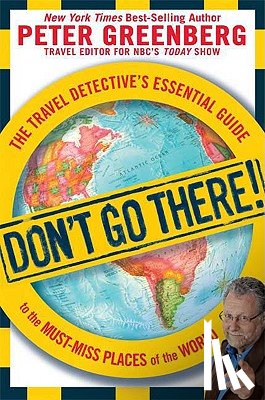 GREENBERG, PETER - Don't Go There!