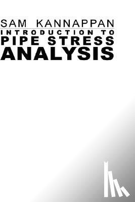 Kannappan, Sam - Introduction to Pipe Stress Analysis