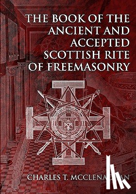 McClenachan, Charles T. - The Book of the Ancient and Accepted Scottish Rite of Freemasonry