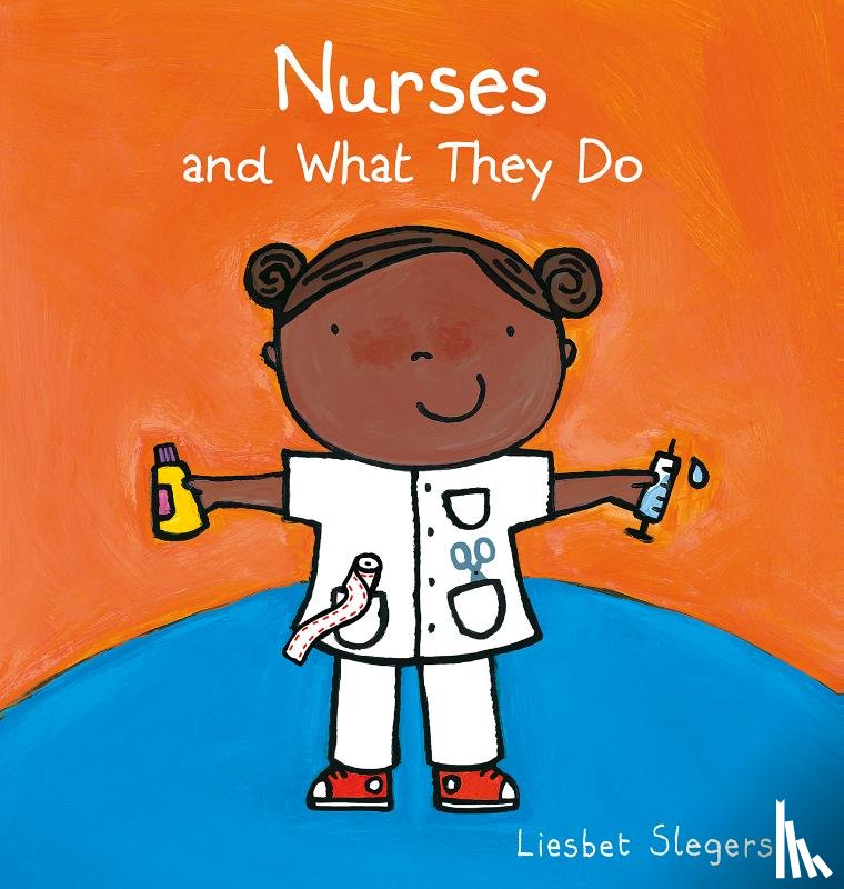 Slegers, Liesbet - Nurses and What They Do