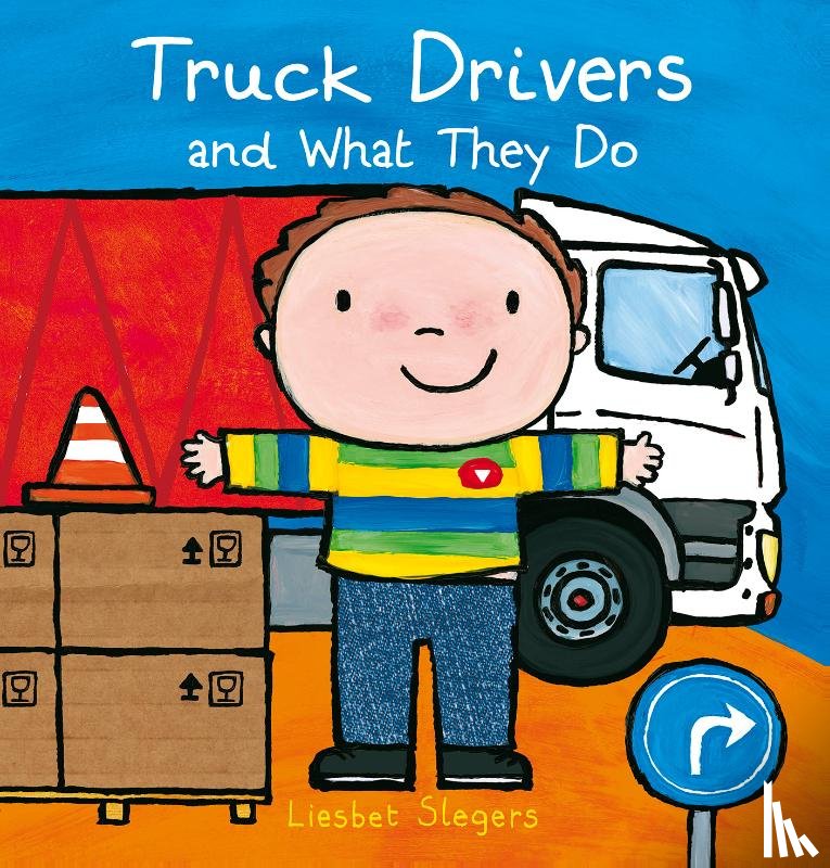 Slegers, Liesbet - Truck Drivers and What They Do