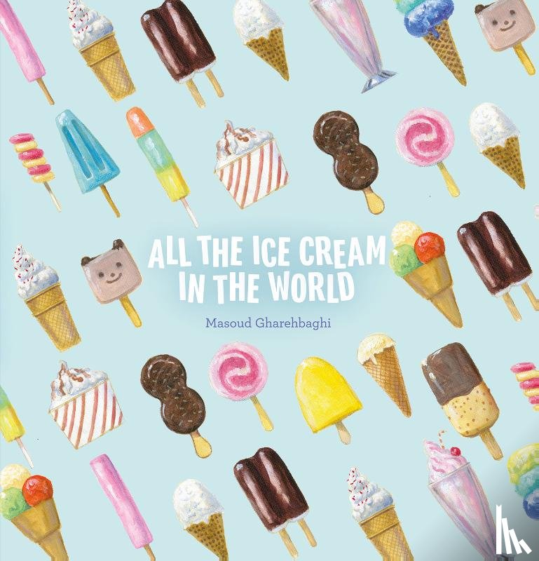 Gharehbaghi, Masoud - All the Ice Cream in the World