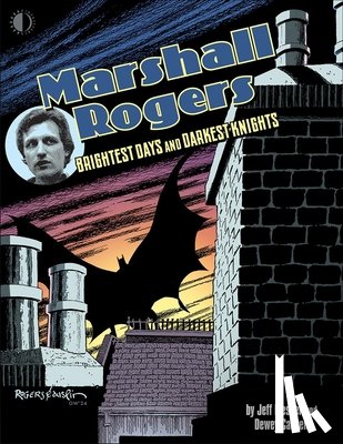 Cassell, Dewey, Messer, Jeff - Marshall Rogers: Brightest Days & Darkest Knights