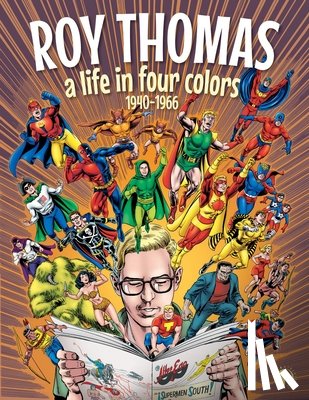 Thomas, Roy - Roy Thomas: A Life in Four Colors, 1940-1966