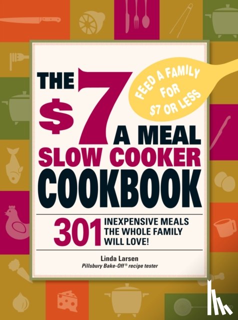 Larsen, Linda - The $7 a Meal Slow Cooker Cookbook