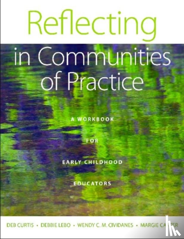 Curtis, Deb, Lebo, Debbie, Cividanes, Wendy C. M., Carter, Margie - Reflecting in Communities of Practice