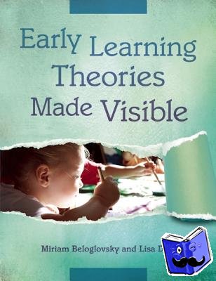 Beloglovsky, Miriam, Daly, Lisa - Early Learning Theories Made Visible