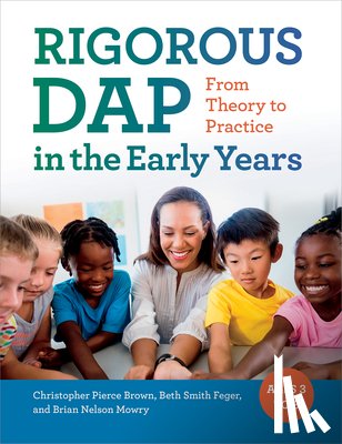 Brown, Christopher Pierce, Feger, Beth Smith, Mowry, Brian Nelson - RIGOROUS DAP in the Early Years