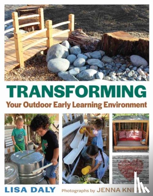 Daly, Lisa - Transforming Your Outdoor Early Learning Environment