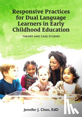 J. Chen, Jennifer - Responsive Practice for Dual Language Learners in Early Childhood Education: Theory and Case Studies