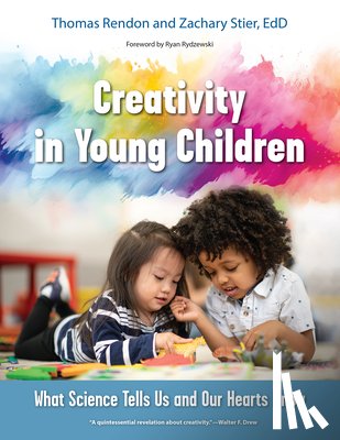 Rendon, Tom - Creativity in Young Children: What Science Tells Us and Our Hearts Know
