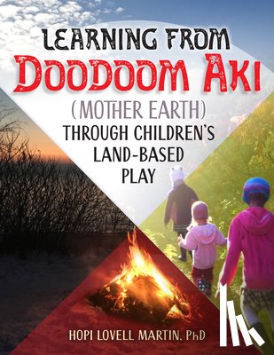 Lovell Martin, Hopi - Learning from Doodoom Aki (Mother Earth) Through Children's Land-Based Play