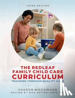 Woodward, Sharon - Redleaf Family Child Care Curriculum, Third Edition: Teaching Through Quality Care