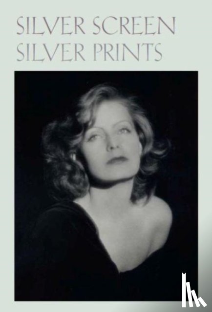 Hoy, Anne H. - Silver Screen Silver Prints – Hollywood Glamour Portraits from the Robert Dance Collection