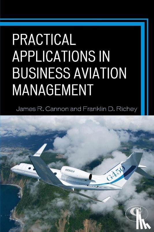 Cannon, James R., Richey, Franklin D. - Practical Applications in Business Aviation Management