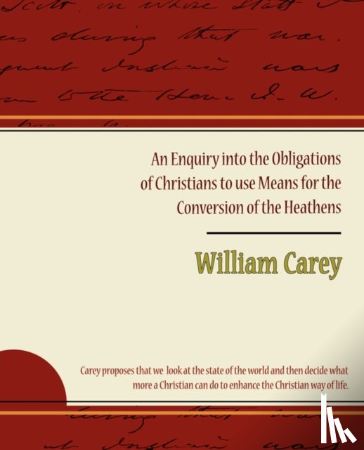 Carey, William - An Enquiry Into the Obligations of Christians to Use Means for the Conversion of the Heathens