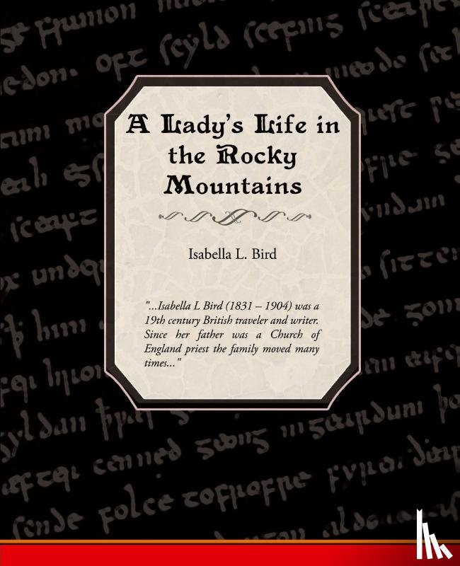 Bird, Professor Isabella Lucy - A Ladies Life in the Rocky Mountains